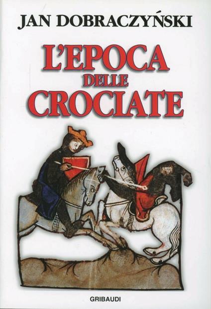 L' epoca delle crociate - Jan Dobraczynski - copertina