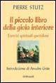 Il piccolo libro della gioia interiore. Esercizi spirituali quotidiani - Pierre Stutz - copertina