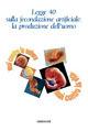 Legge 40 sulla fecondazione artificiale: la produzione dell'uomo - copertina