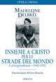 Insieme a Cristo per le strade del mondo. Vol. 2: Corrispondenza 1942-1952. - Madeleine Delbrêl - copertina