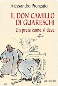 Il Don Camillo di Guareschi. Un prete come si deve - Alessandro Pronzato - copertina