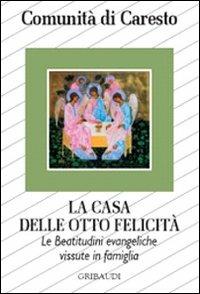 La casa delle otto felicità. Le beatitudini evangeliche vissute in famiglia - copertina