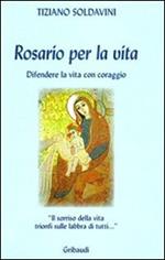 Rosario per la vita. Difendere la vita con coraggio