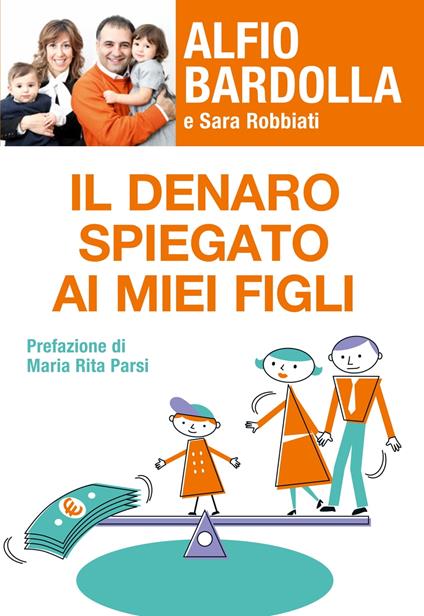 Il denaro spiegato ai miei figli - Alfio Bardolla,Sara Robbiati - ebook