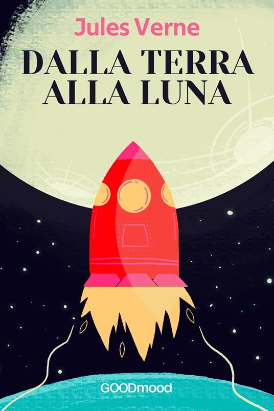 Dalla terra alla luna - Jules Jerne - ebook