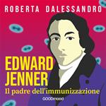 Edward Jenner. Il Padre dell’Immunizzazione