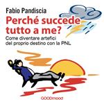 Perché succede tutto a me?