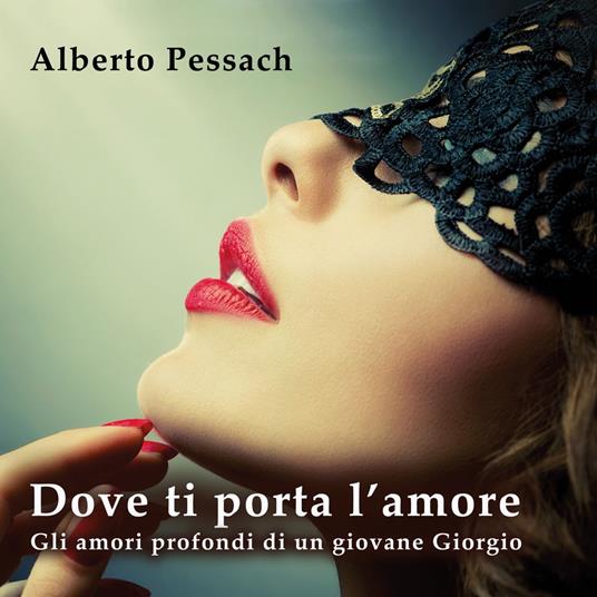 Dove ti porta l'amore. Gli amori profondi di un giovane Giorgio