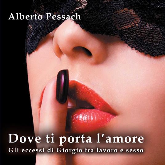 Dove ti porta l'amore. Gli eccessi di Giorgio tra lavoro e sesso