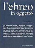 L' ebreo in oggetto. L'applicazione della normativa antiebraica a Torino 1938-43