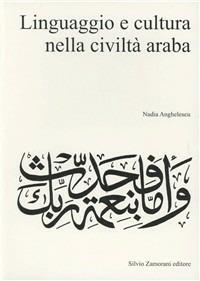 Linguaggio e cultura nella civiltà araba - Nadia Anghelescu - copertina