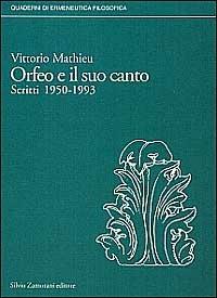 Orfeo e il suo canto. Scritti (1952-1993) - Vittorio Mathieu - copertina
