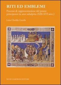 Riti ed emblemi. Processi di rappresentazione del potere principesco in area subalpina (XIII-XVI secolo) - L. Clotilde Gentile - copertina