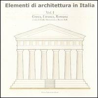 Elementi di architettura in Italia. Vol. 1: Greca, etrusca, romana. - Giulia Maccarrone,Rocco Rolli - copertina