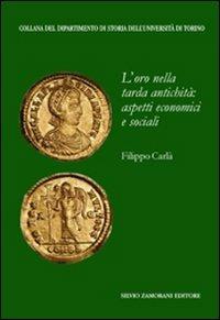 L' oro nella tarda antichità: aspetti economici e sociali - Filippo Carlà-Uhink - copertina