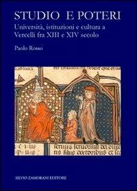 Studio e poteri. Università, istituzioni e cultura a Vercelli fra XIII e XIV secolo - Paolo Rosso - copertina