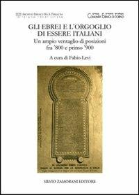 Gli ebrei e l'orgoglio di essere italiani. Un ampio ventaglio di posizioni fra '800 e primo '900 - copertina