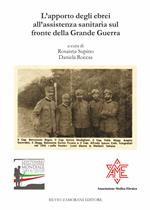 L' apporto degli ebrei all'assistenza sanitaria sul fronte della Grande Guerra. Atti del Convegno Trieste, 8 maggio 2016