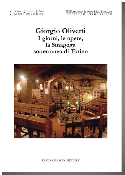 Giorgio Olivetti. I giorni, le opere, la Sinagoga sotterranea di Torino. Catalogo della mostra (Torino, 2 dicembre 2017-30 gennaio 2018) - copertina