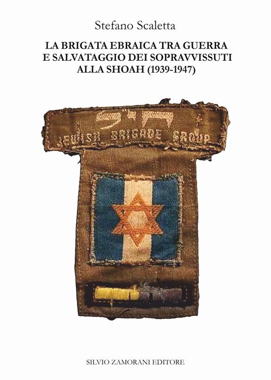 La Brigata ebraica tra guerra e salvataggio dei sopravvissuti alla Shoah (1939-1947) - Stefano Scaletta - copertina