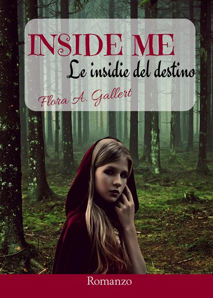 Inside me. Le insidie del destino - Flora A. Gallert - copertina