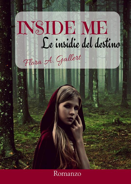 Inside me. Le insidie del destino - Flora A. Gallert - copertina