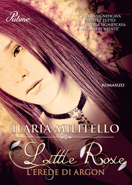 Little Rosie. L'erede di Argon - Ilaria Militello - copertina