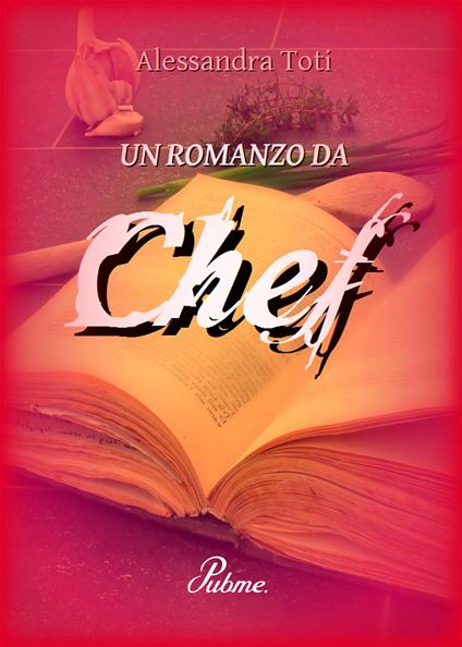 Un romanzo da chef - Alessandra Toti - copertina