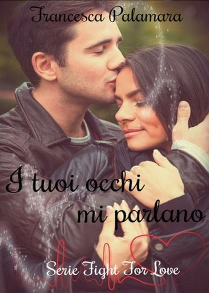 I tuoi occhi mi parlano - Francesca Palamara - copertina