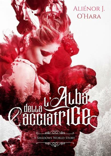 L' alba della cacciatrice - Aliénor J. O'Hara - ebook