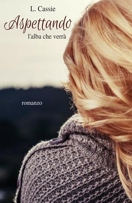 Aspettando l'alba che verrà - L. Cassie - copertina
