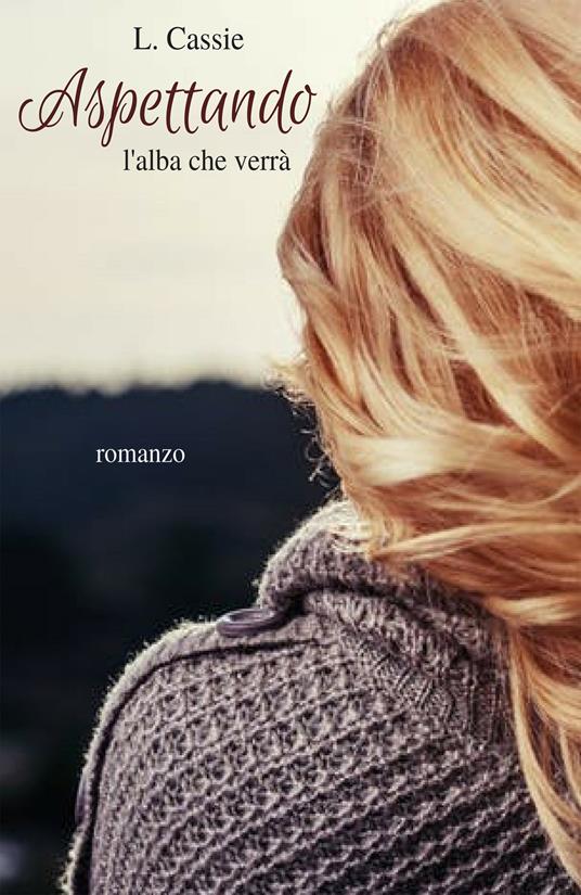 Aspettando l'alba che verrà - L. Cassie - copertina