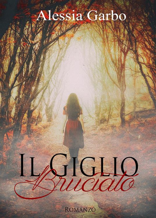 Il giglio bruciato - Alessia Garbo - copertina