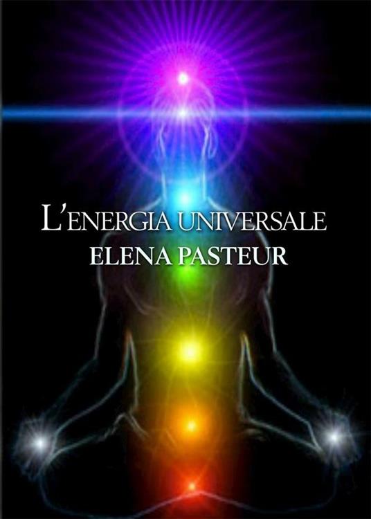 L' energia universale - Elena Pasteur - ebook