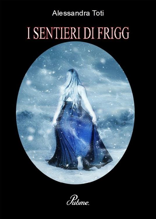 I sentieri di Frigg - Alessandra Toti - ebook