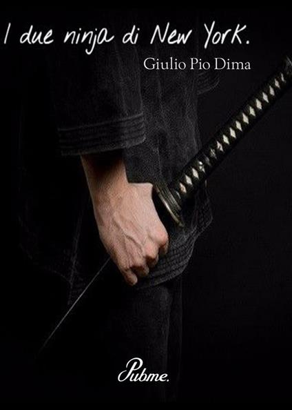 I due ninja di New York - Giulio Pio Dima - ebook