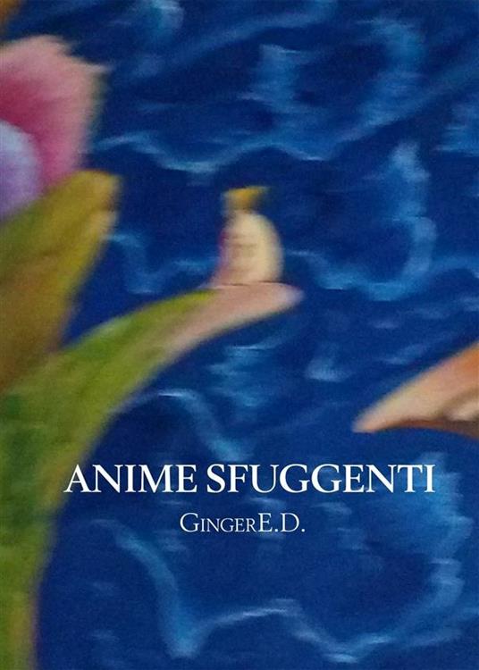 Anime sfuggenti. Piccoli grandi eroi - GingerE.D. - ebook