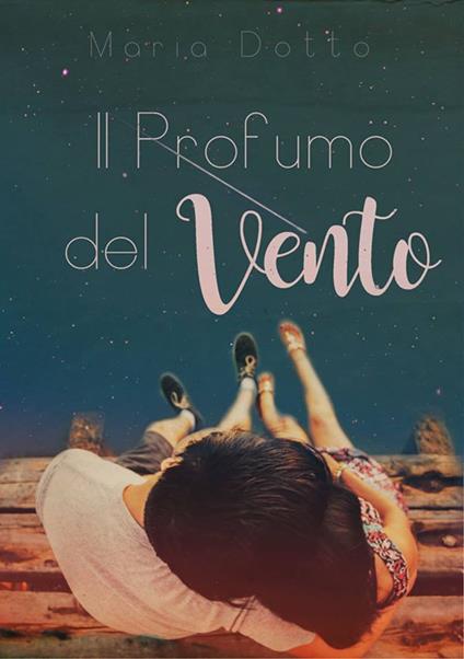 Il profumo del vento - Maria Dotto - copertina