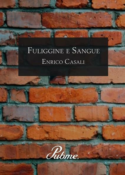 Fuliggine e sangue - Enrico Casali - ebook