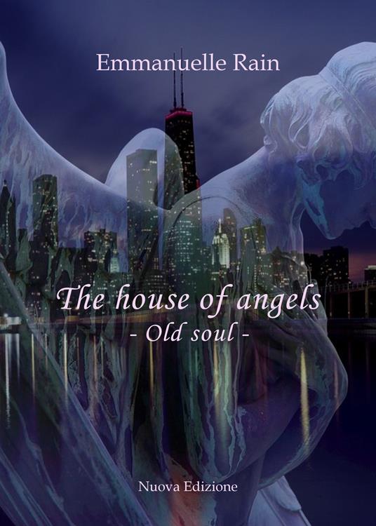 The house of angels. Old soul. Ediz. italiana - Emmanuelle Rain - copertina