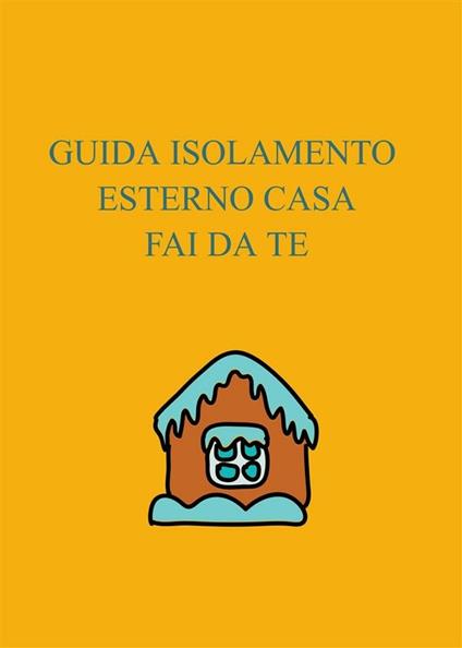 Guida isolamento casa fai da te - Severino Prataviera - ebook