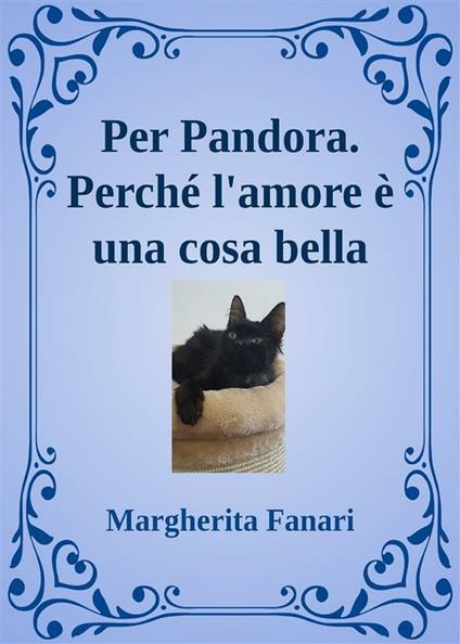 Per Pandora. Perché l'amore è una cosa bella - Margherita Fanari - ebook