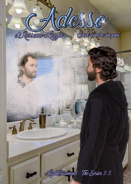 Adesso. Dal cuore in poi. Light diamond - Rossana Lozzio - copertina