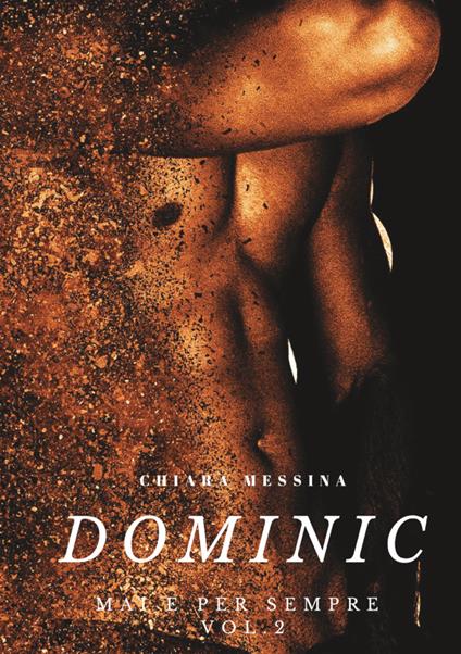 Dominic. Mai e per sempre. Vol. 2 - Chiara Messina - copertina