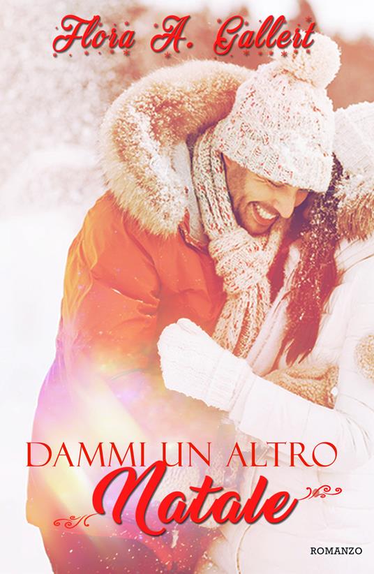 Dammi un altro Natale - Flora A. Gallert - copertina