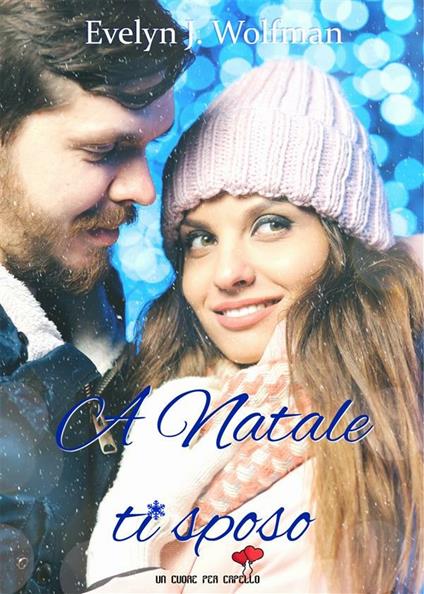 A Natale ti sposo - Evelyn J. Wolfman - ebook