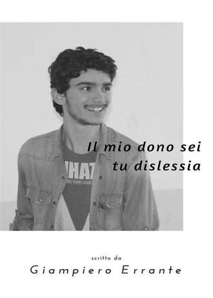 Il mio dono sei tu dislessia - Giampiero Errante - ebook