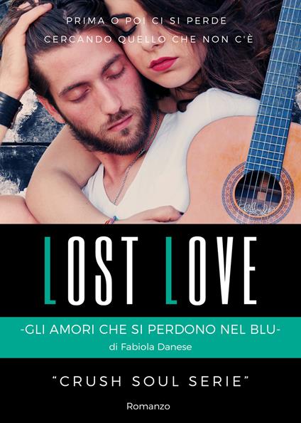 Lost love. Gli amori che si perdono nel blu. Crush soul series - Fabiola Danese - copertina