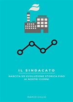 Il sindacato. Nascita ed evoluzione storica fino ai nostri giorni