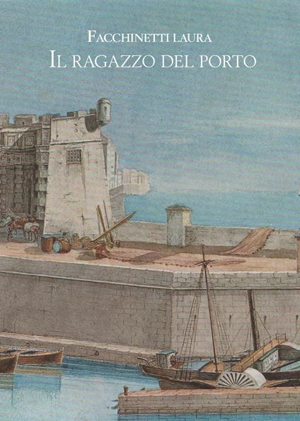 il ragazzo del porto - Laura Facchinetti - copertina